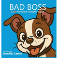 Bad Boss: A Tale About a Very Naughty Puppy