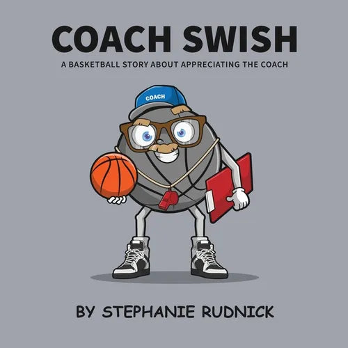 Coach Swish: A Basketball Story About Appreciating The Coach