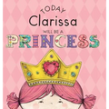 Today Clarissa Will Be a Princess