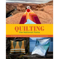 Quilting the National Parks: 20 Original Designs Inspired by the Beauty of Our National Parks