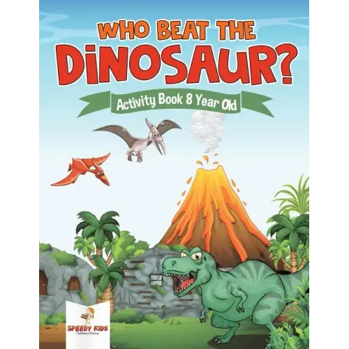 Who Beat the Dinosaur? Activity Book 8 Year Old