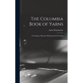 The Columbia Book of Yarns: Containing a Manual of Knitting and Crocheting