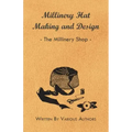 Millinery Hat Making and Design - The Millinery Shop