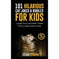 101 Hilarious Cat Jokes & Riddles For Kids: Laugh Out Loud With These Funny Jokes About Cats (WITH 35+ PICTURES)!