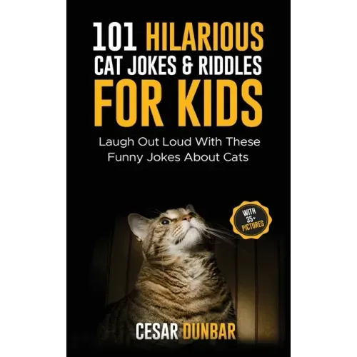 101 Hilarious Cat Jokes & Riddles For Kids: Laugh Out Loud With These Funny Jokes About Cats (WITH 35+ PICTURES)!