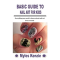 Basic Guide to Nail Art for Kids: Everything you need to know about nail art from scratch