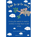Time To Go To Sleep: A story for adults to read to children to help them fall asleep