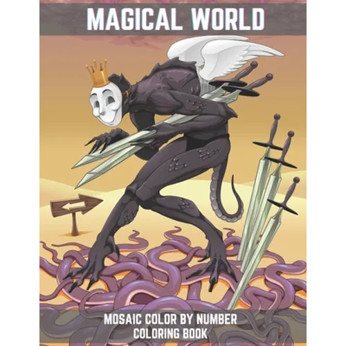 Magical World Mosaic Color By Number Coloring Book: An Adult Mosaic Coloring Book with Mythical Fantasy Creatures, Beautiful Warrior Women, Vampires,