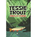 Tessie Trout Finds a Friend