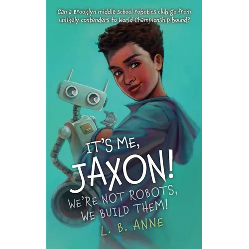 It's Me, Jaxon! We're Not Robots, We Build Them! - Paperback
