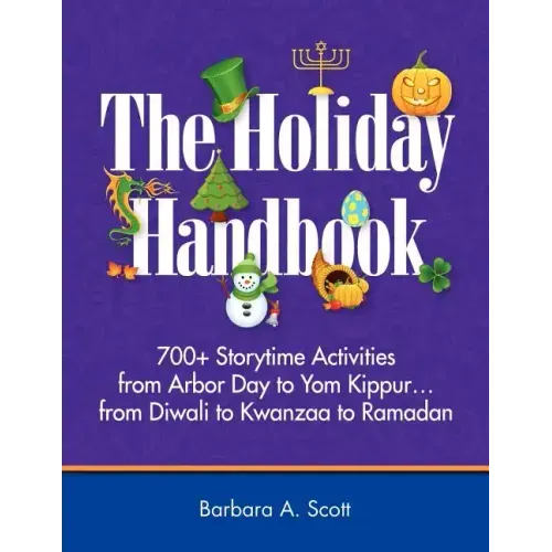 Holiday Handbook: 700+ Storytime Activities from Arbor Day to Yom Kippur