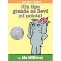 ¡Un Tipo Grande Se Llevó Mi Pelota!-An Elephant and Piggie Book, Spanish Edition