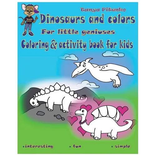 Dinosaurs and colors: Dinosaurus coloring and activity book for kids ages 2-4,4-8.Activity pages for preschoolers.Study colors.