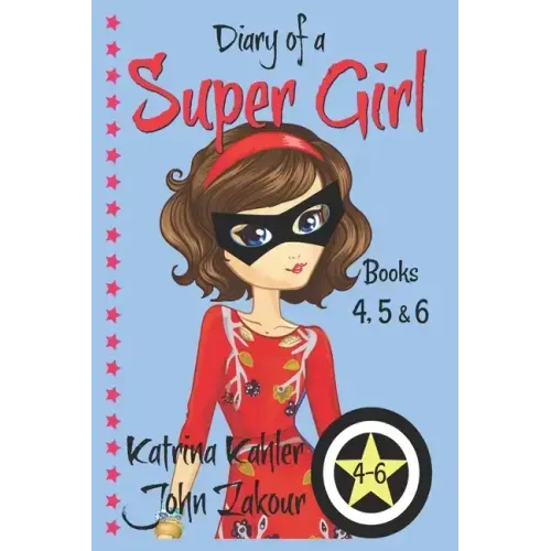 Diary of a SUPER GIRL - Books 4 - 6: Books for Girls 9-12