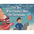 The Boy Who Couldn't Wait for Christmas