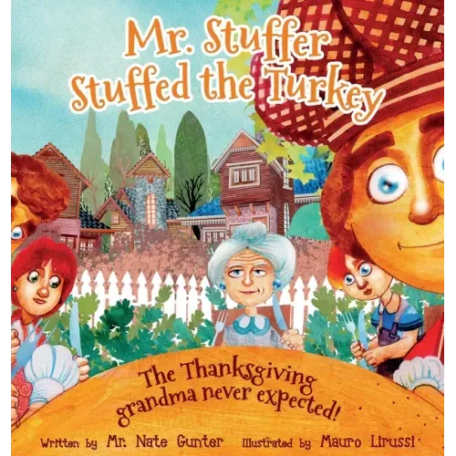 Mr. Stuffer Stuffed the Turkey: The Thanksgiving grandma never expected!