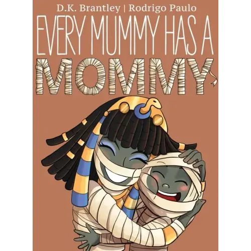Every Mummy Has a Mommy