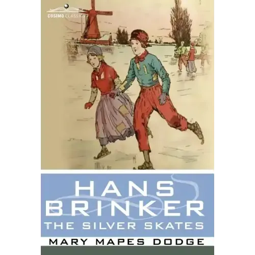 Hans Brinker, or the Silver Skates