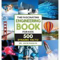 The Fascinating Engineering Book for Kids: 500 Dynamic Facts!