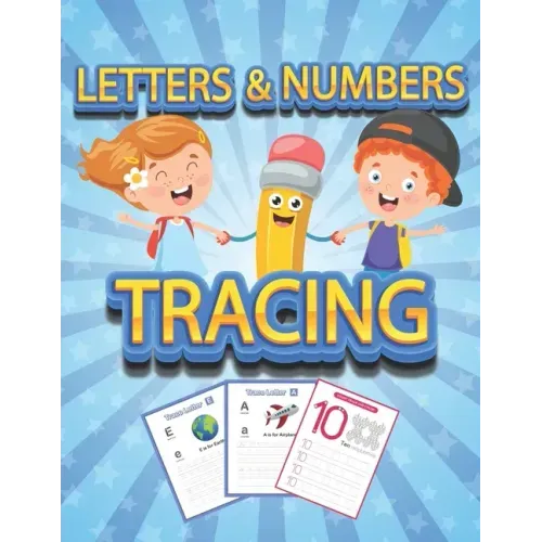 Numbers and Letters Tracing: Tracing book for kids ages 4-8 - 70+ Pages - 26 letters, 10 numbers and handwriting paper to practice.