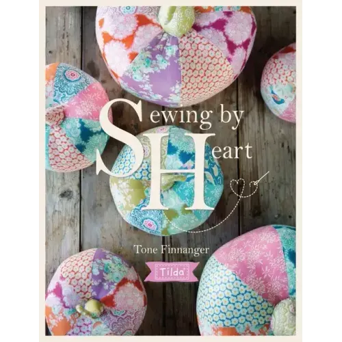 Tilda Sewing by Heart: For the Love of Fabrics