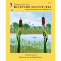 Pelican Pete's Backyard Adventures: Nature Discoveries and Outdoor Fun. Book 1