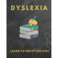 Dyslexia Learn to Write for Kids: Over 100 More Games and Activities to Teach Your Child to Write and solution problem