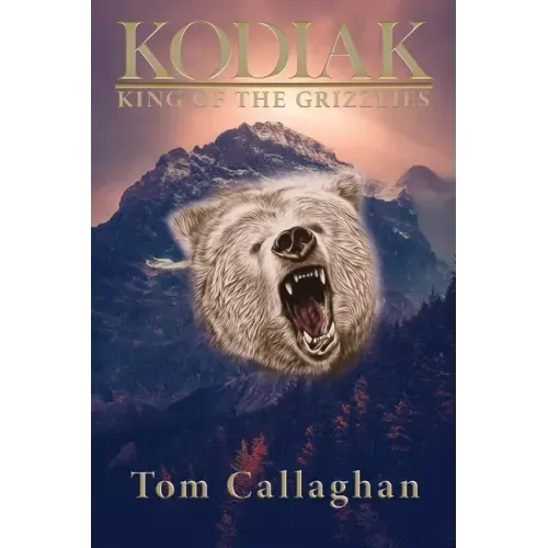 Kodiak: King of the Grizzlies