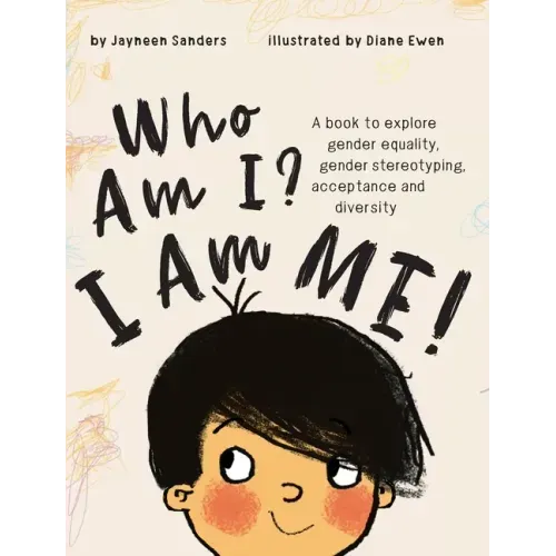 Who Am I? I Am Me!: A book to explore gender equality, gender stereotyping, acceptance and diversity