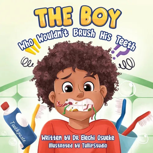 The Boy Who Wouldn't Brush His Teeth
