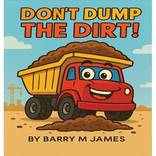 Don't Dump The Dirt: Don't Dump The Dirt