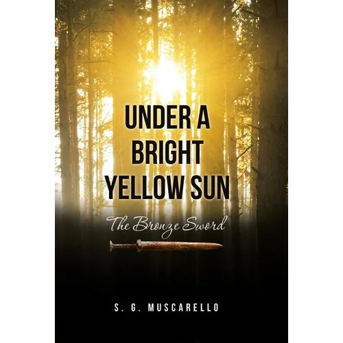 Under a Bright Yellow Sun: The Bronze Sword