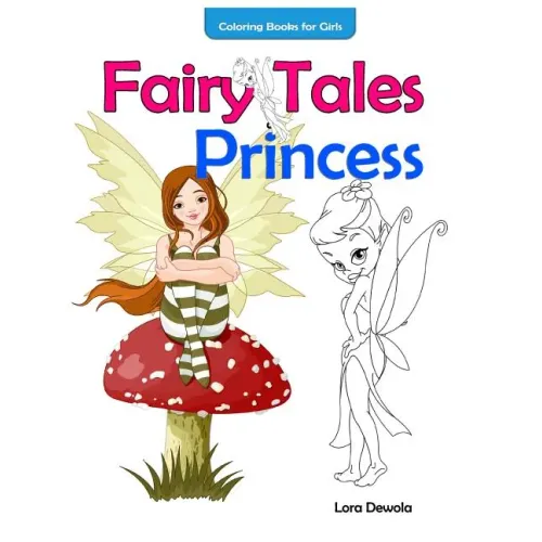 Coloring Books for Girls Fairy Tales & Princess: inspirational coloring book, coloring books for girls ages 4-8, coloring books for Grown Ups, Boys