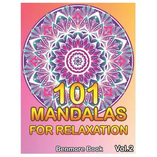 101 Mandalas For Relaxation: Big Mandala Coloring Book for Adults 101 Images Stress Management Coloring Book For Relaxation, Meditation, Happiness