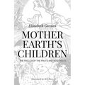 Mother Earth's Children; The Frolics of the Fruits and Vegetables: Illustrated