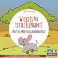 Where Is My Little Elephant? - Dov'è la mia piccola elefantina?: Bilingual Children Picture Book English Italian for Ages 3-5 with Coloring Pics
