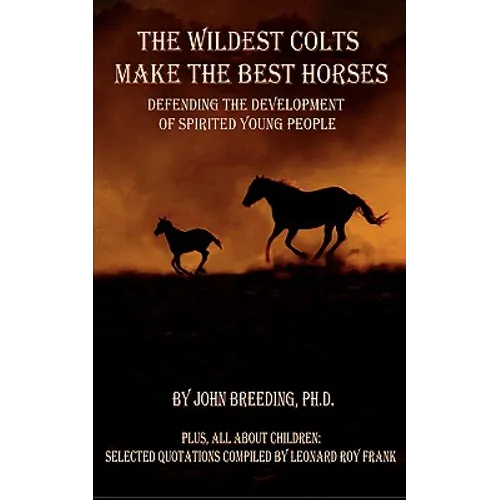 The Wildest Colts Make the Best Horses