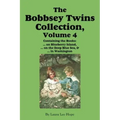The Bobbsey Twins Collection, Volume 4: on Blueberry Island; on the Deep Blue Sea; in Washington