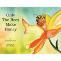 Only The Bees Make Honey