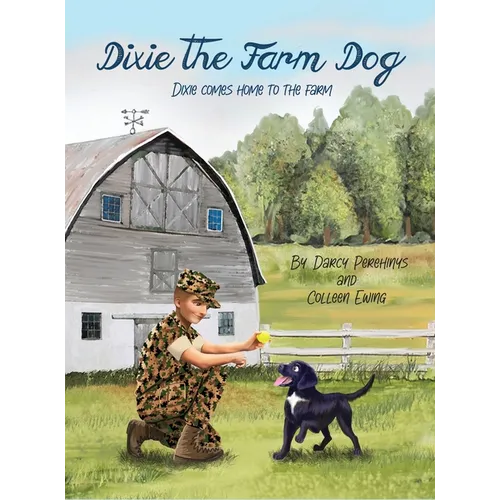 Dixie the Farm Dog: Dixie comes home to the farm