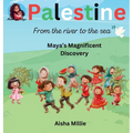 Palestine: From the river to the sea Maya's Magnificent Discovery