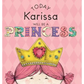 Today Karissa Will Be a Princess
