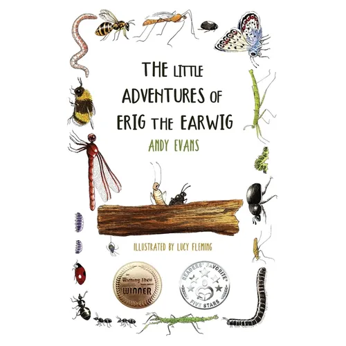 The Little Adventures of Erig the Earwig: A Heartwarming Children's Book About Nature, Friendship, and Tiny Wonders