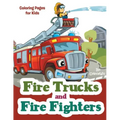 Fire Trucks and Fire Fighters: Coloring Pages for Kids