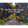 The Boy Who Wanted to be a Knight