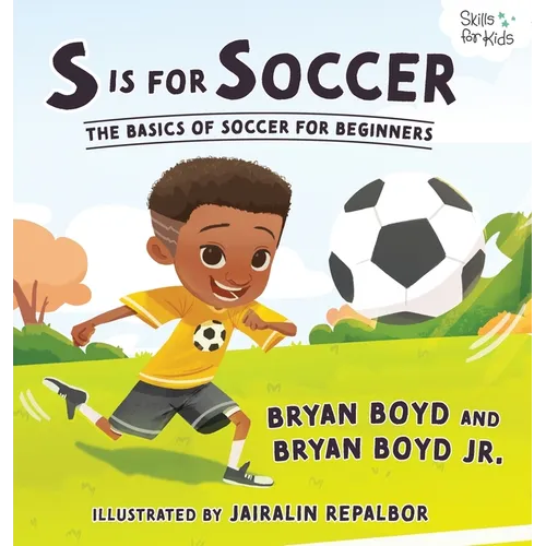 S is for Soccer: The Basics of Soccer for Beginners