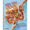 Rebel Girls Cook: 100+ Kid-Tested Recipes You Can Make, Share, and Enjoy!