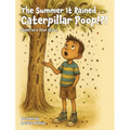 The Summer It Rained . . . Caterpillar Poop!?!