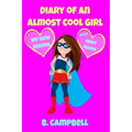 The Diary of an Almost Cool Girl: My New School Book 1