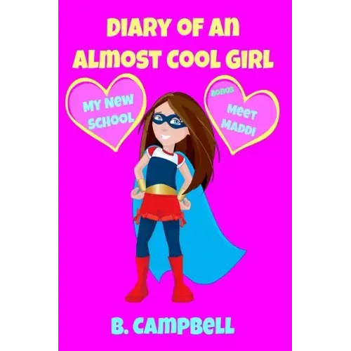 The Diary of an Almost Cool Girl: My New School Book 1